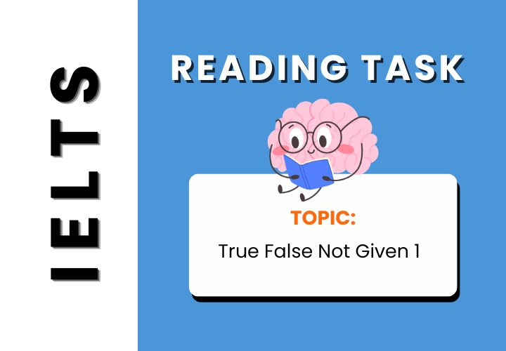 Ielts Reading Task - True False Not Given 1